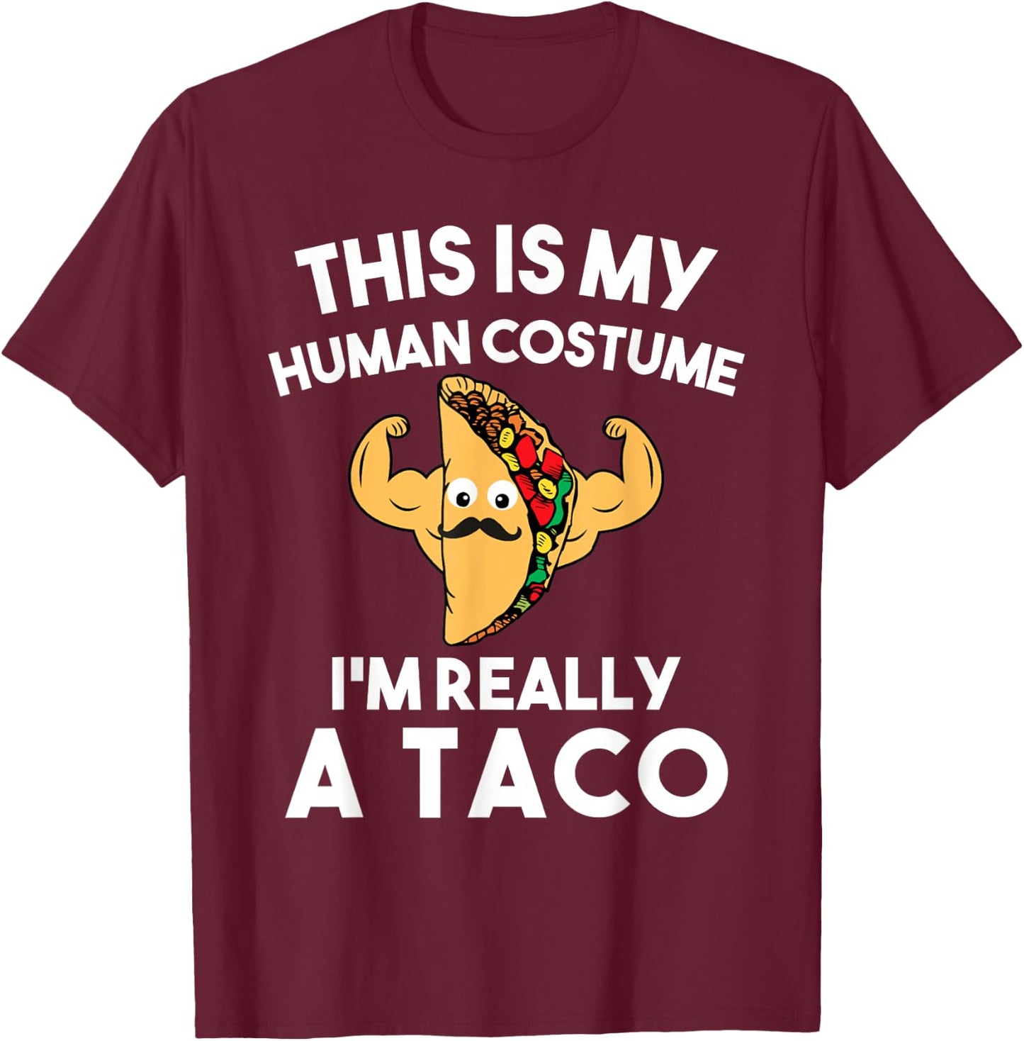 This Is My Human Costume Im Really A Taco Shirt Halloween T-Shirt - T-Shirt | Maroon