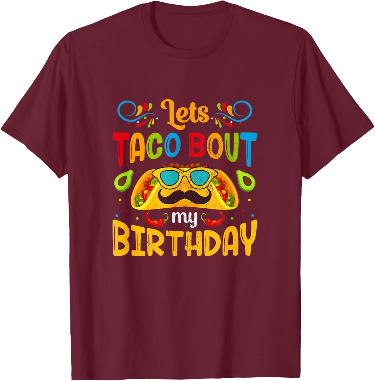 Cinco De Mayo Lets Taco About My Birthday Mexican T-Shirt - T-Shirt | Maroon