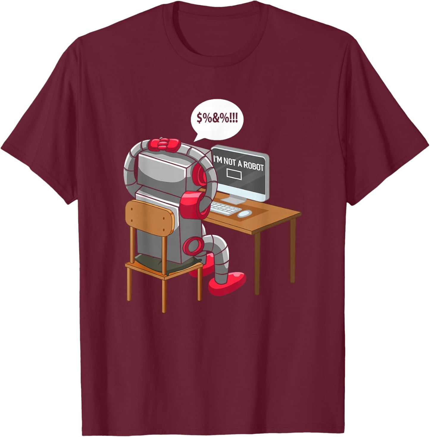 I'm Not A Robot Technology Funny Robotic Engineer Internet T-Shirt - T-Shirt | Maroon