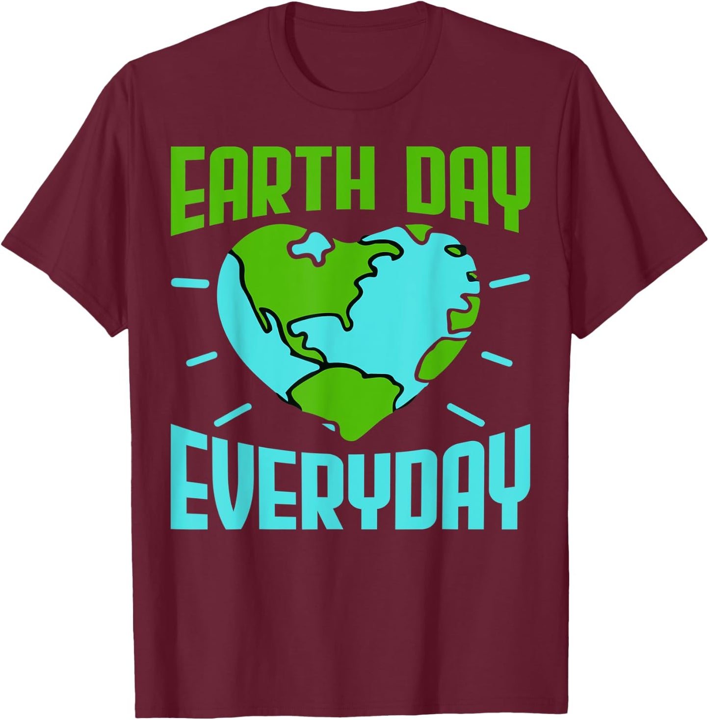 Earth Day Earth Lovers Planet Lovers Earth Day Everyday T-Shirt - T-Shirt | Maroon