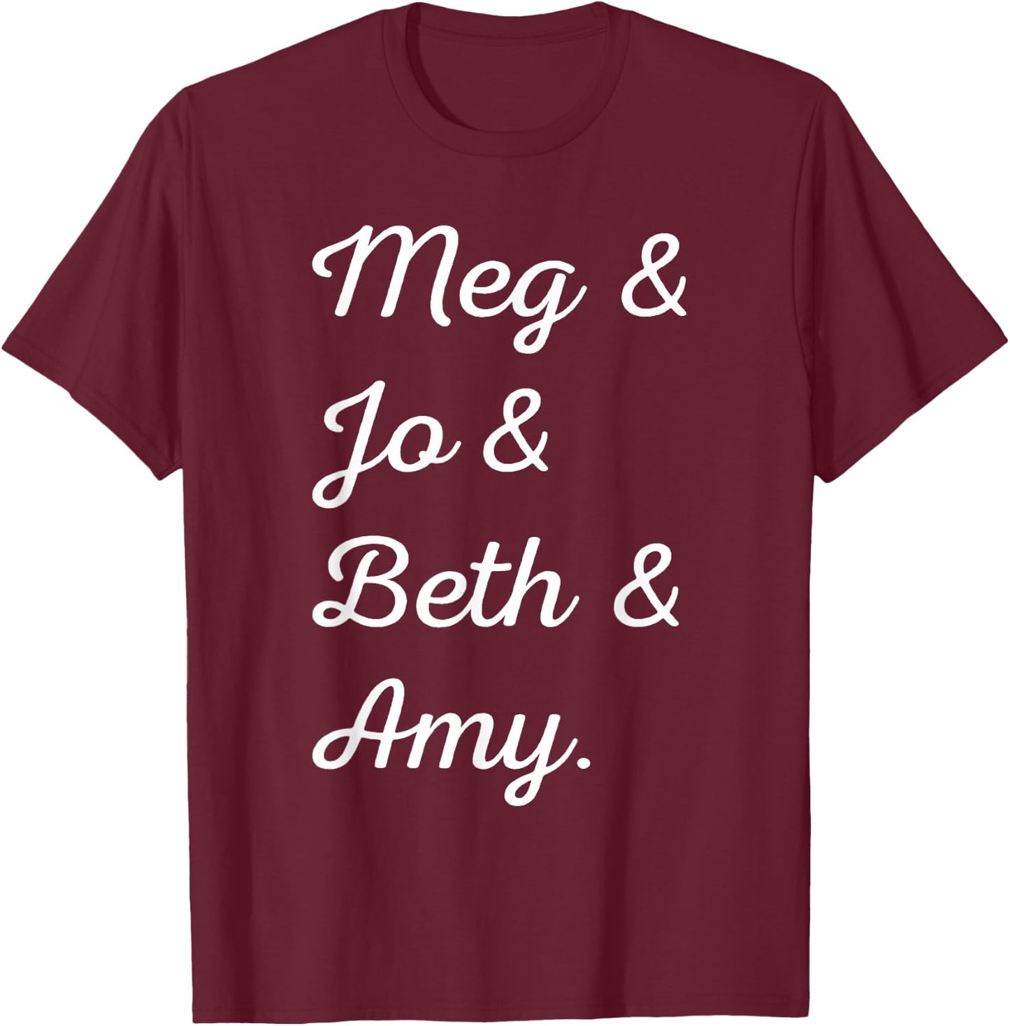 Louisa May Alcott Meg & Jo & Beth & Amy March Little Women T-Shirt - T-Shirt | Maroon