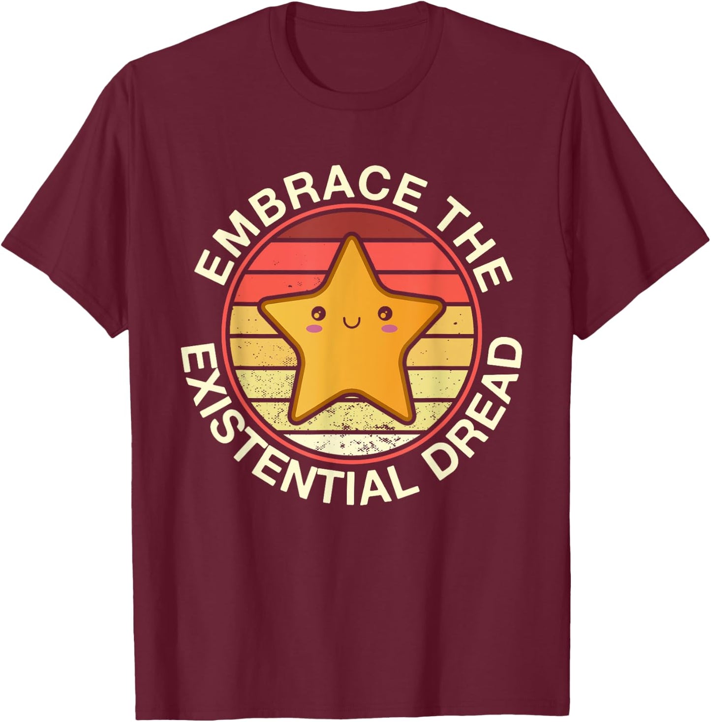 Embrace Existential Dread Retro Vintage Star Kawaii Nihilism T-Shirt - T-Shirt | Maroon