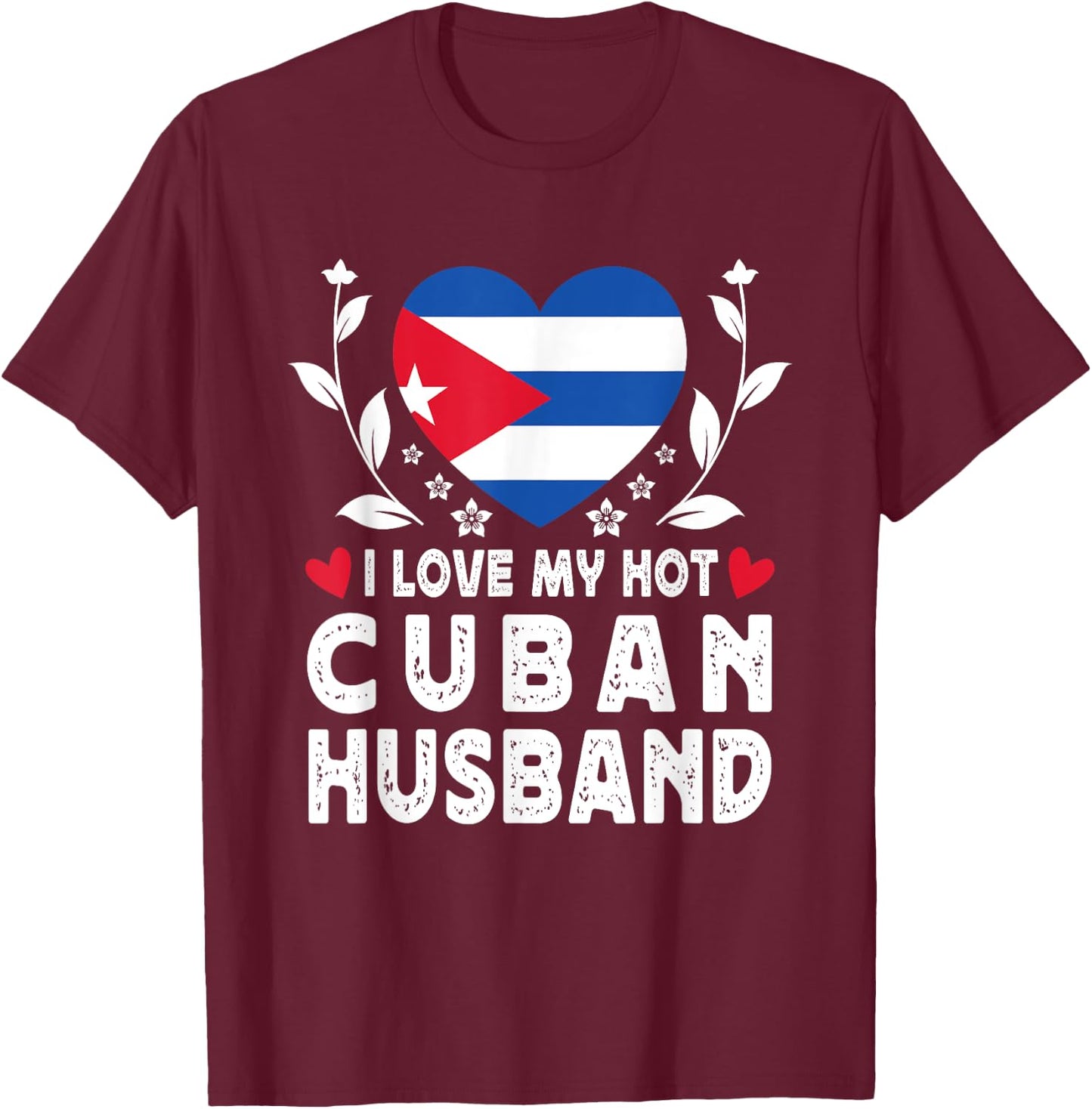 I Love My Hot Cuban Husband Spouses Cuba Flag T-Shirt - T-Shirt | Maroon