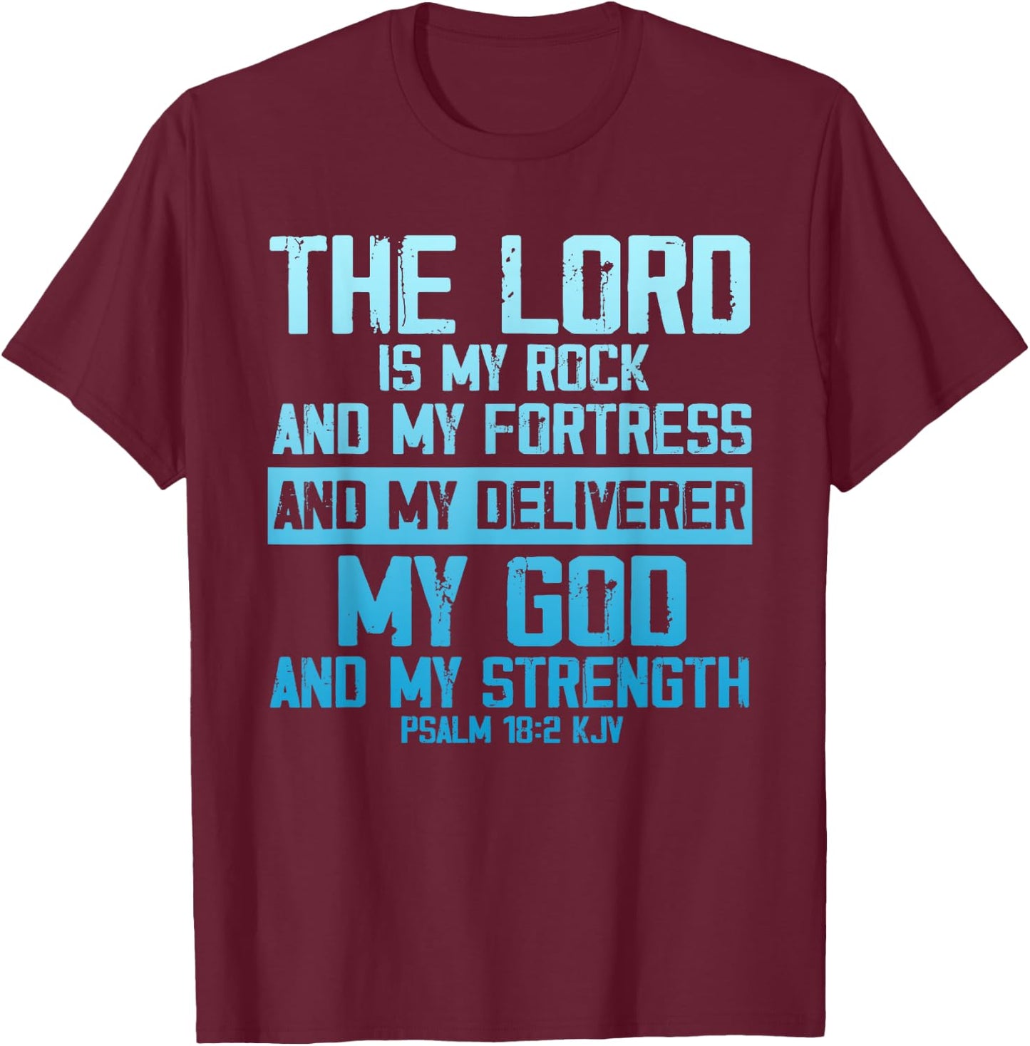 The Lord Is My Rock And Fortress My God Psalm 18:2 Women Men T-Shirt - T-Shirt | Maroon
