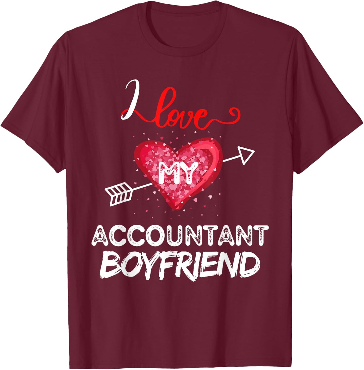I love My Accountant Boyfriend T-Shirt - T-Shirt | Maroon