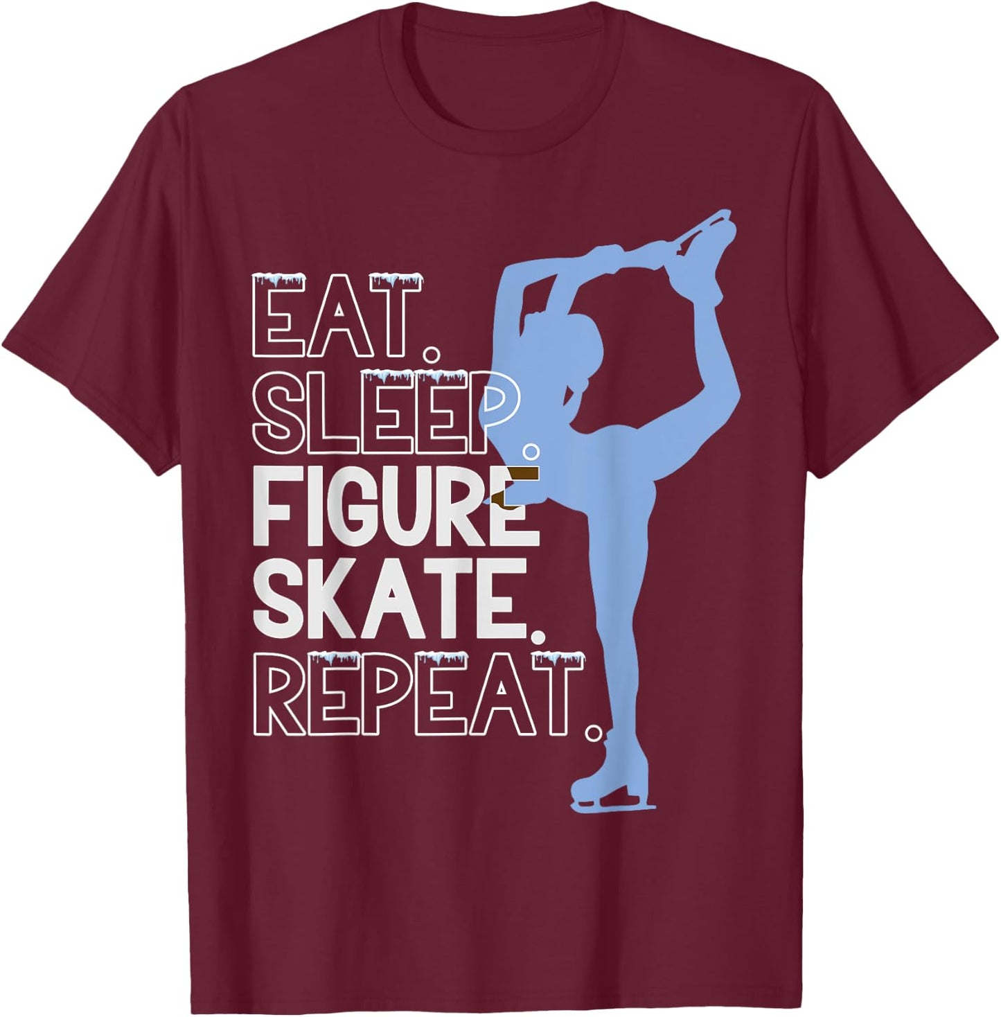 Figure Skate Eat. Sleep. Figure skate. Repeat. T-Shirt - T-Shirt | Maroon