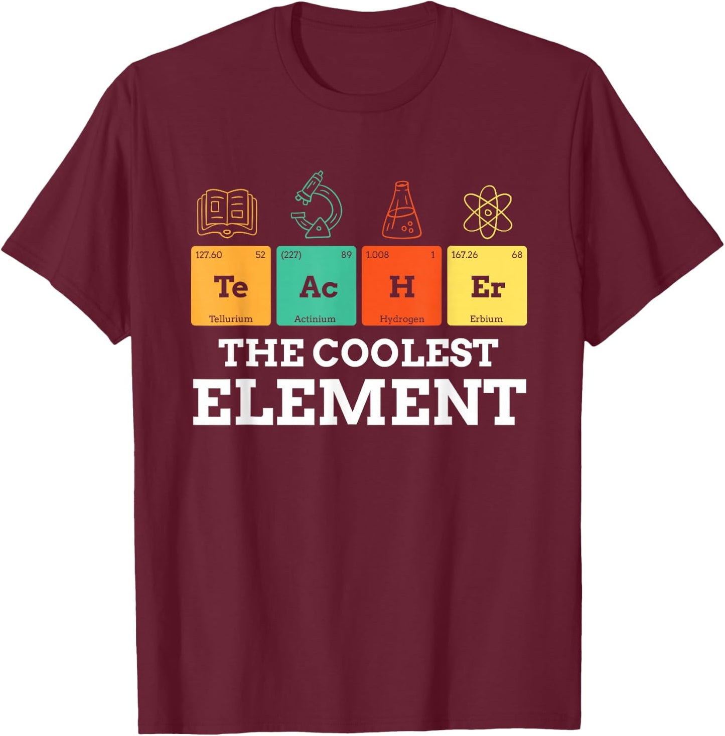 Periodic Table Teacher Shirt The Coolest Element Chemistry T-Shirt - T-Shirt | Maroon