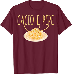 Cacio e Pepe Italian Food Cuisine Foodie Pasta Food Lover T-Shirt - T-Shirt | Maroon