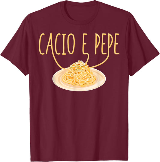 Cacio e Pepe Italian Food Cuisine Foodie Pasta Food Lover T-Shirt - T-Shirt | Maroon