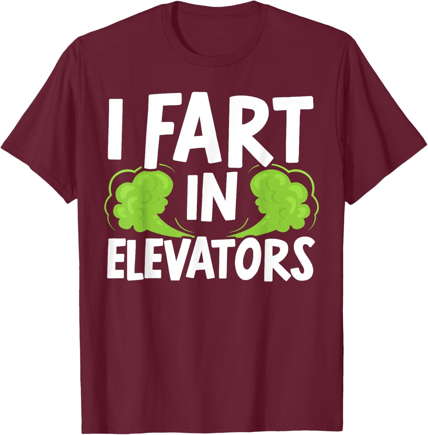 I Fart In Elevators Elevator Technician Maintenance T-Shirt - T-Shirt | Maroon