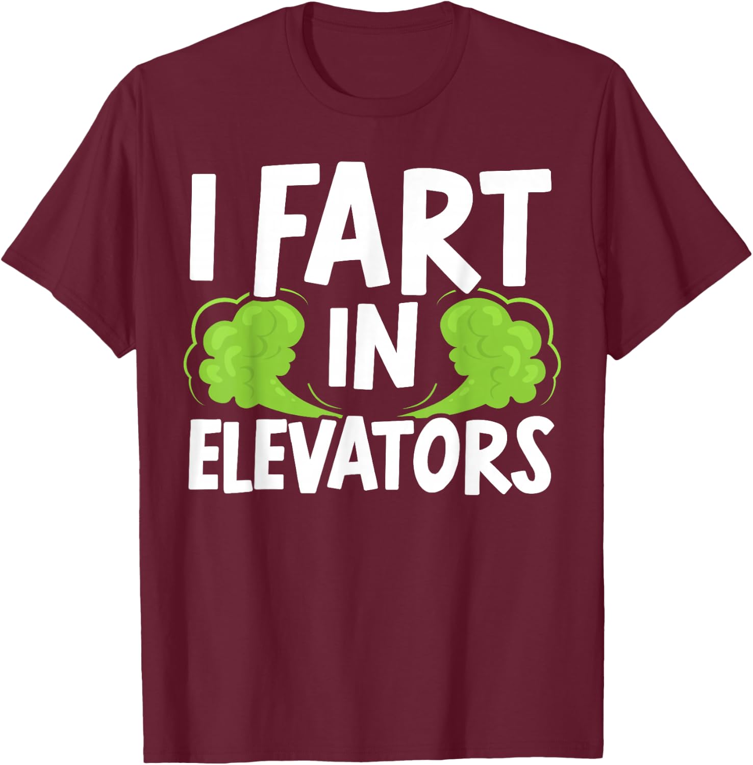 I Fart In Elevators Elevator Technician Maintenance T-Shirt - T-Shirt | Maroon