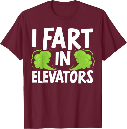 I Fart In Elevators Elevator Technician Maintenance T-Shirt - T-Shirt | Maroon