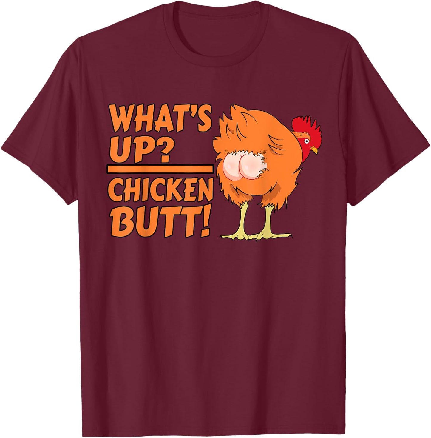 What's Up? Chicken Butt! - Funny Chicken Joke Chicken Owner T-Shirt - T-Shirt | Maroon