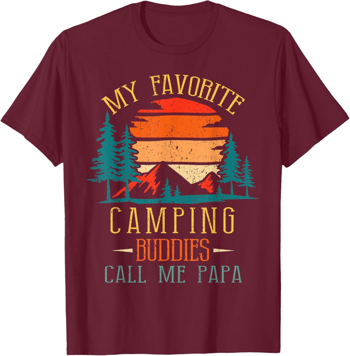 My Favorite Camping Buddies Call Me Papa Funny Family Father T-Shirt - T-Shirt | Maroon
