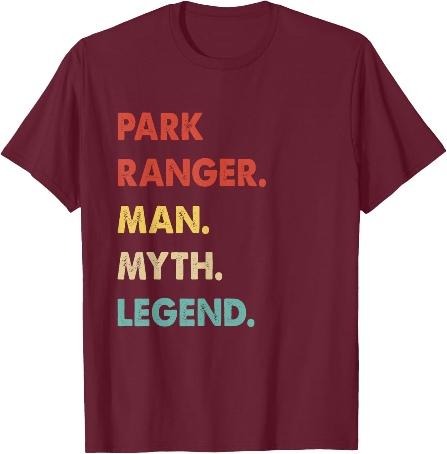 Park Ranger Man Myth Legend T-Shirt - T-Shirt | Maroon