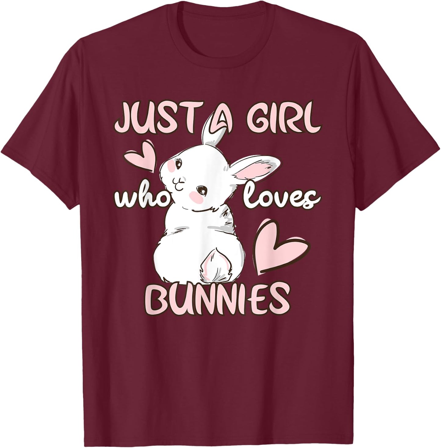 Bunny Lover Just A Girl Who Loves Bunnies Cute Pet Rabbit T-Shirt - T-Shirt | Maroon