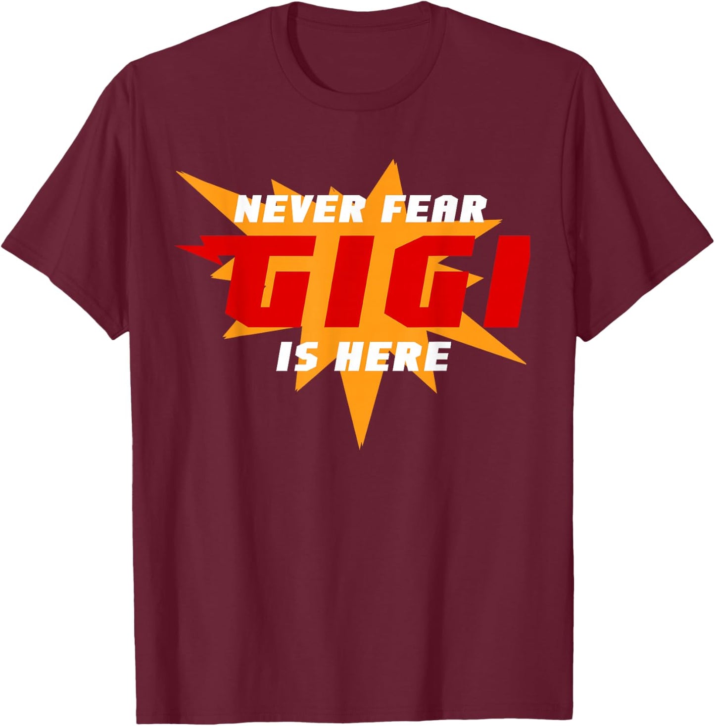 Never Fear Gigi Is Here Super Grandma Gigi Superhero T-Shirt - T-Shirt | Maroon