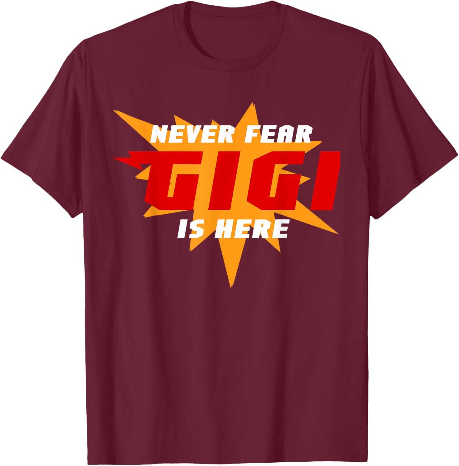 Never Fear Gigi Is Here Super Grandma Gigi Superhero T-Shirt - T-Shirt | Maroon