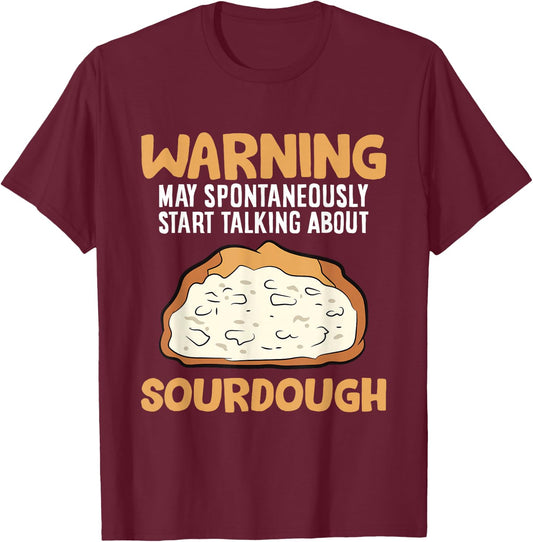 Warning May Spontaneously Start Talking About Sourdough T-Shirt - T-Shirt | Maroon
