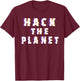 Hack the Planet Coding Programmer Software Developer Hacker T-Shirt - T-Shirt | Maroon