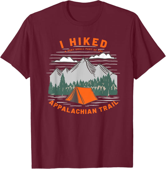 Funny Hiker I Hiked A Very Small Part of Appalachian Trail T-Shirt - T-Shirt | Maroon