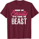Wake Up Beauty It's Time To Beast Wake Up Costume T-Shirt - T-Shirt | Maroon
