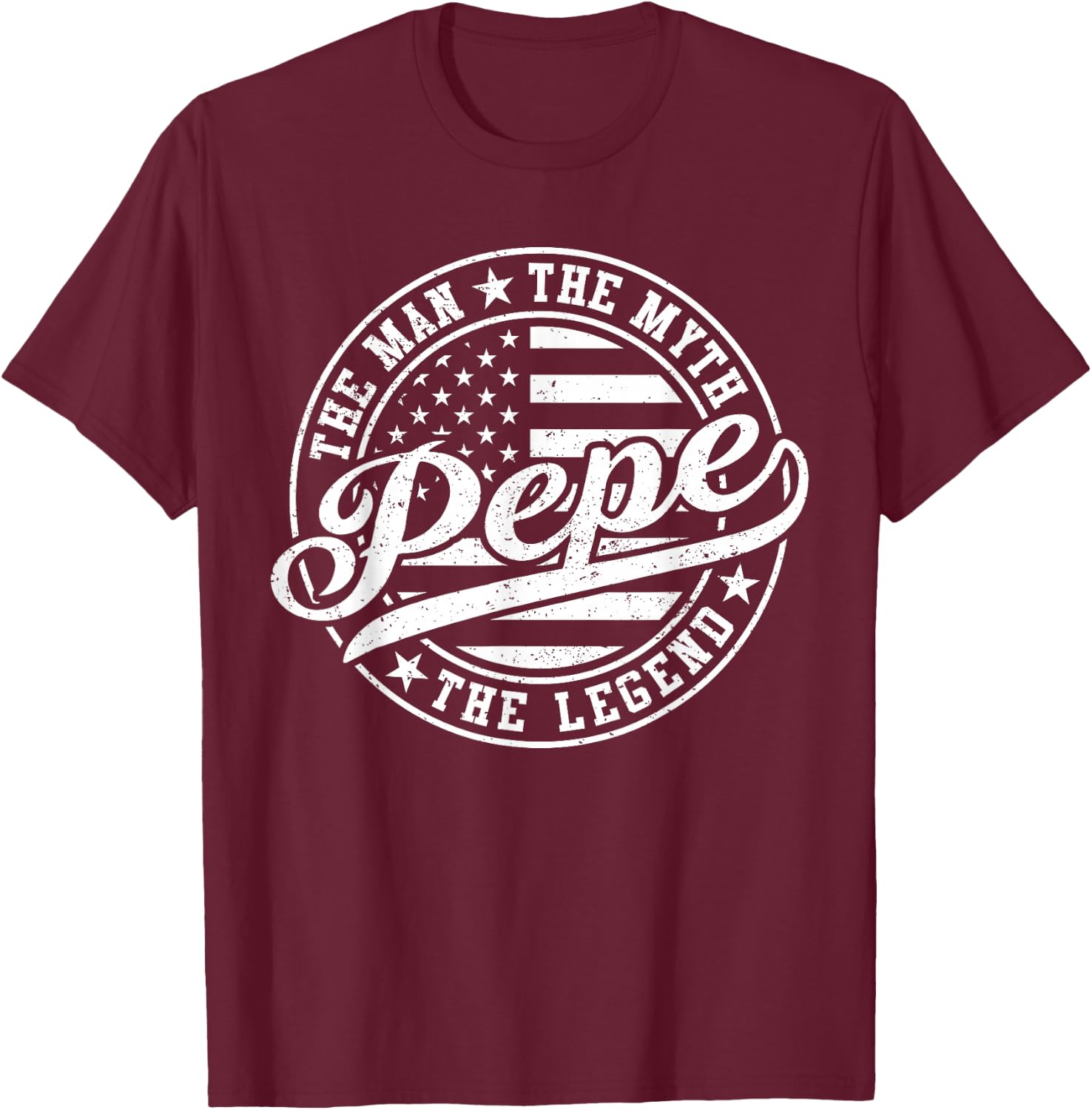 Pepe The Man The Myth The Legend Funny Father's Day T-Shirt - T-Shirt | Maroon