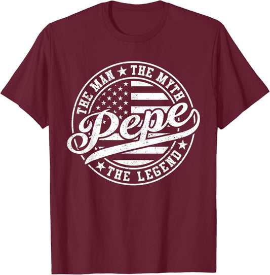 Pepe The Man The Myth The Legend Funny Father's Day T-Shirt - T-Shirt | Maroon
