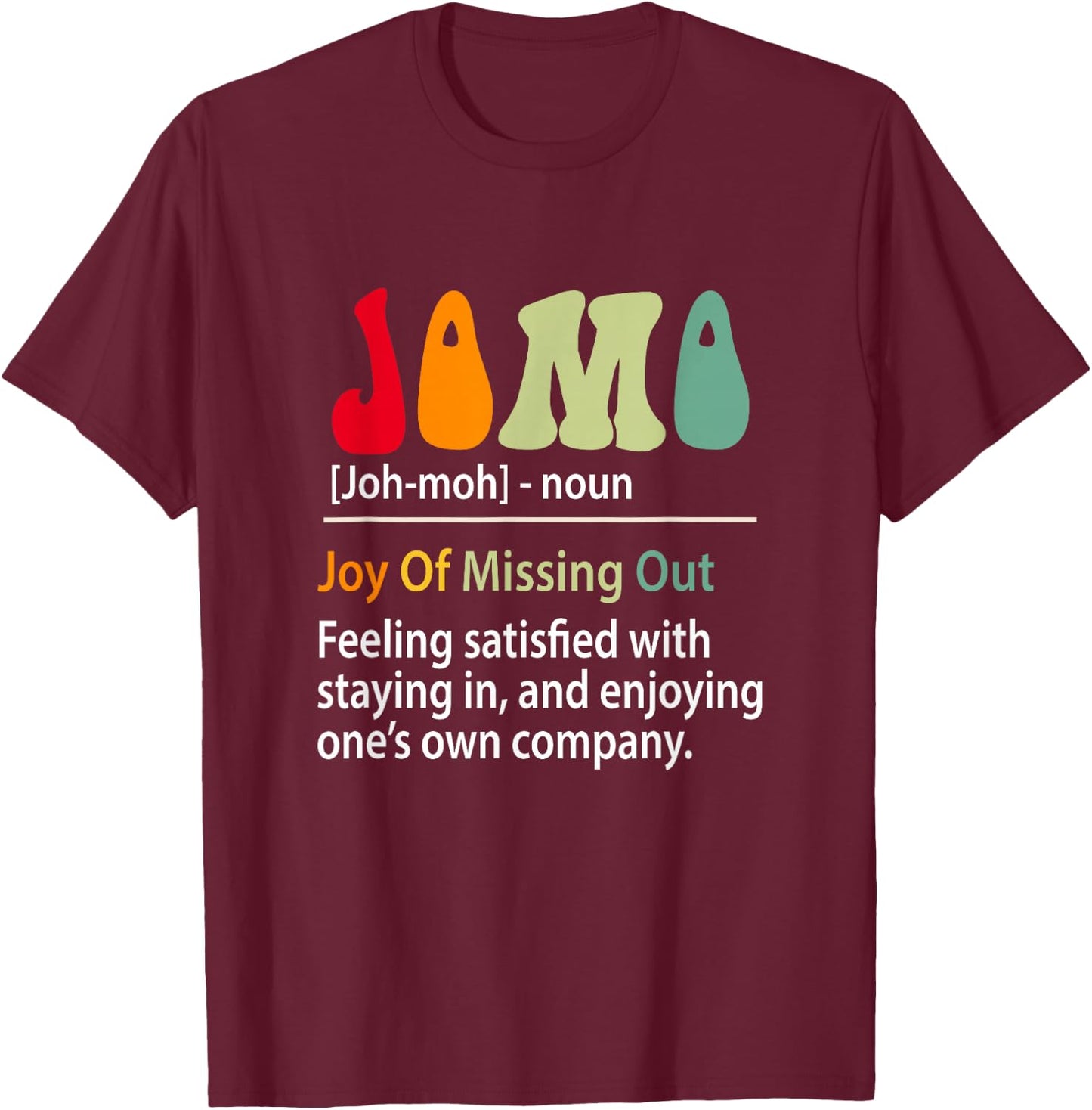 Jomo Definition Joy Of Missing Out Funny Introvert Sarcasm T-Shirt - T-Shirt | Maroon