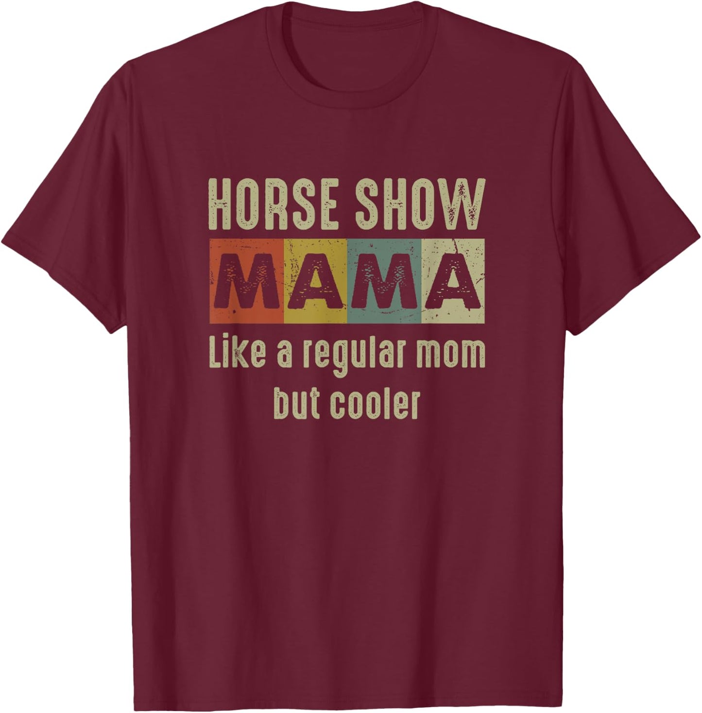 Funny Horse Show Mom Definition Proud Equestrian Mom Gift T-Shirt - T-Shirt | Maroon