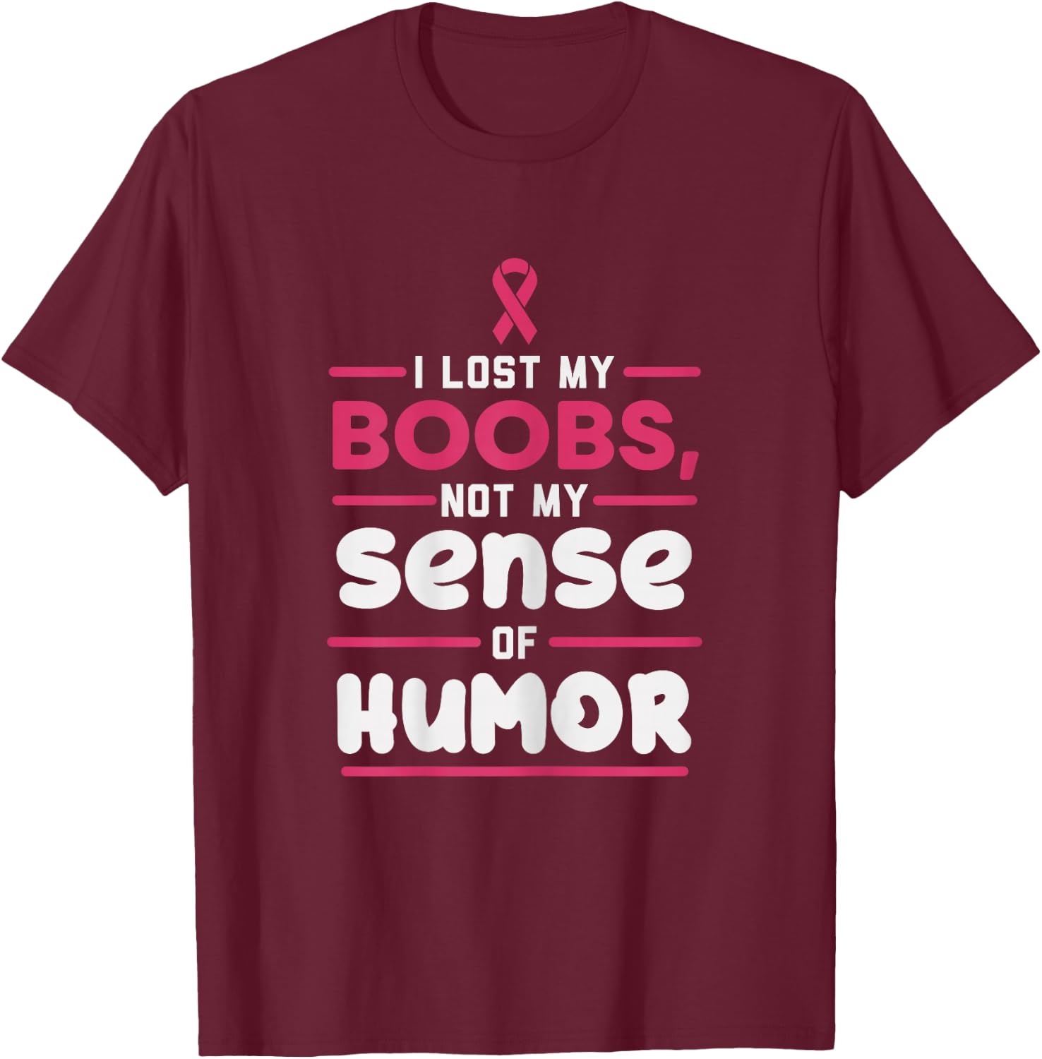 Lost My Boobs Not Sense Of Humor Breast Cancer Survivor Gift T-Shirt - T-Shirt | Maroon