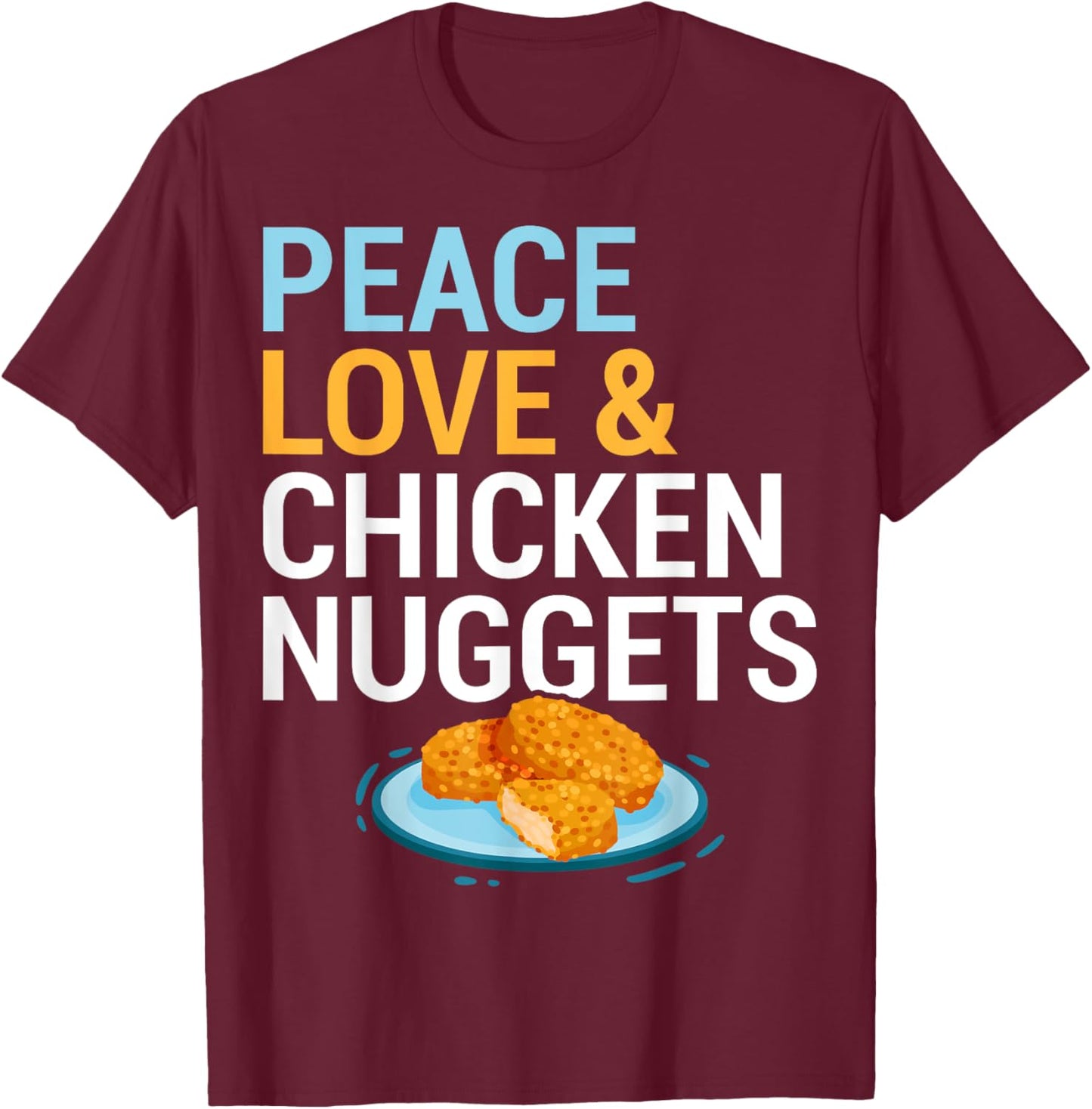 Hippie Fast Food Lover Gift Peace Love And Chicken Nuggets T-Shirt - T-Shirt | Maroon