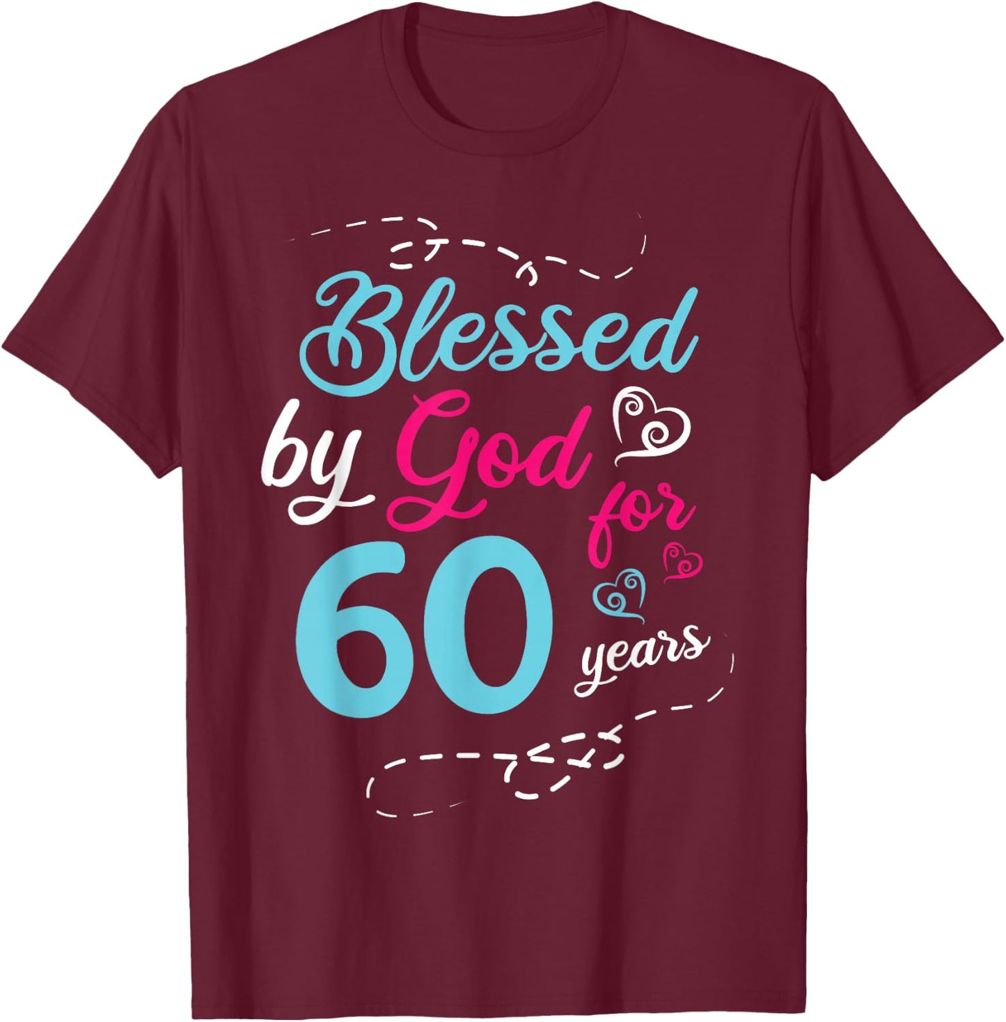 Blessed By God For 60 Years 60th Birthday Party Celebration T-Shirt - T-Shirt | Maroon
