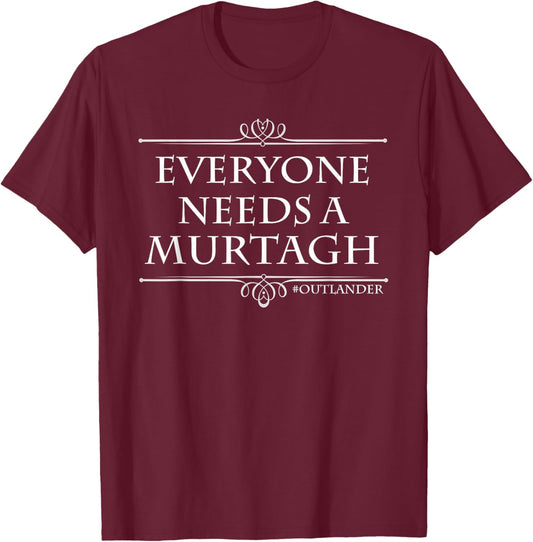 Everyone Needs a Murtagh T-Shirt - T-Shirt | Maroon