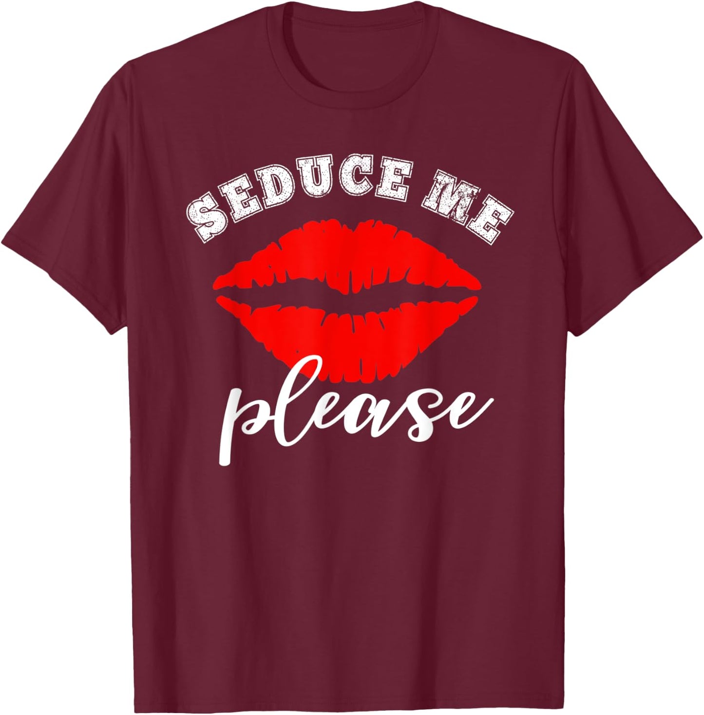 Sexy Seduce Me Please Red Lips Novelty T-Shirt - T-Shirt | Maroon