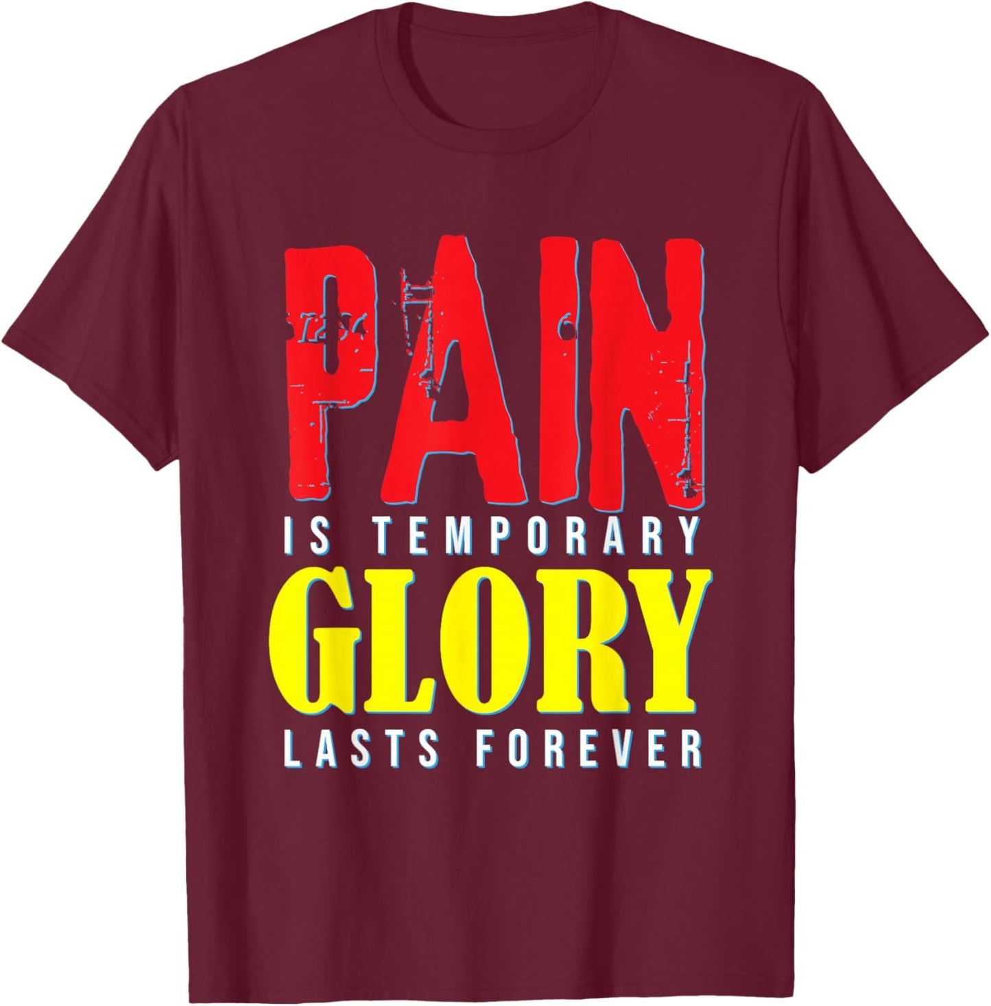 Motivational Quote Pain Is Temporary Glory Last Forever T-Shirt - T-Shirt | Maroon