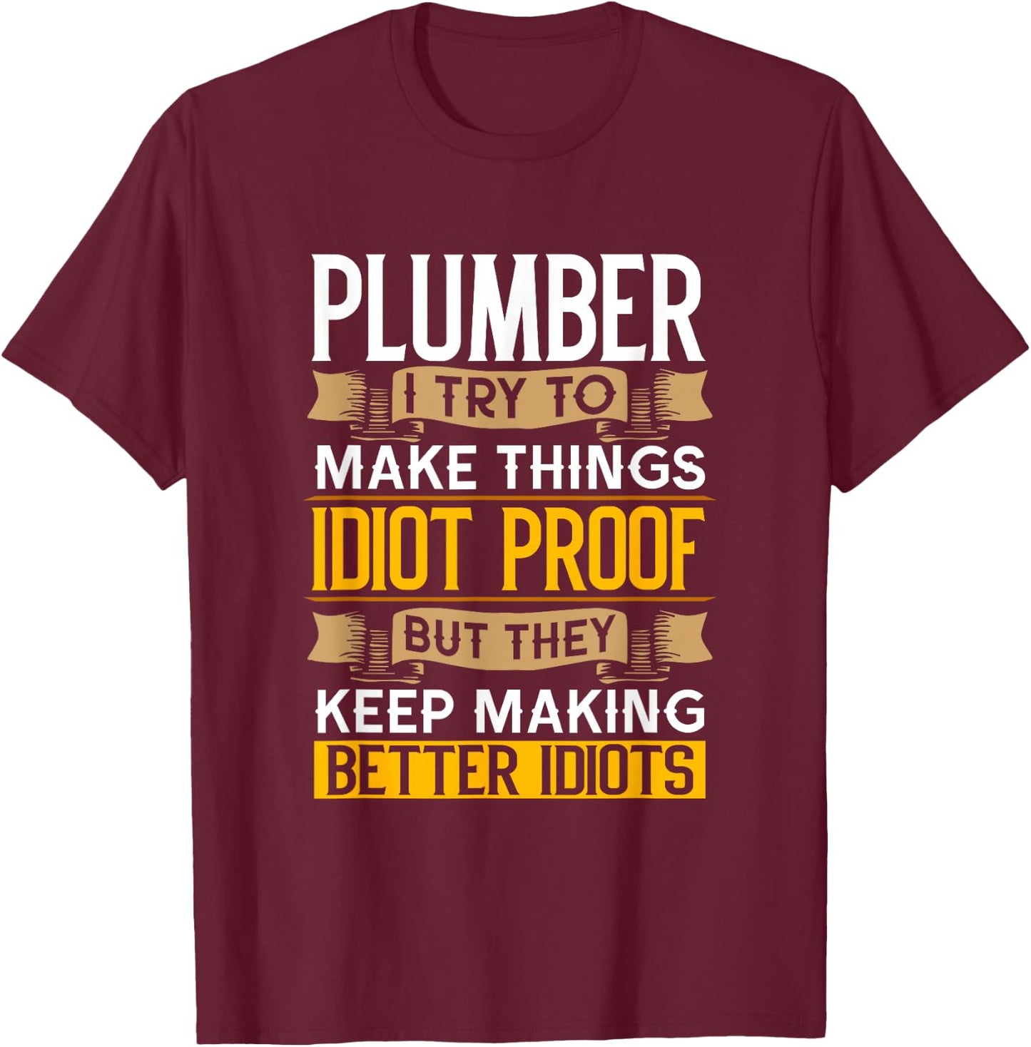 Plumber Sarcastic Graphic Funny Plumbing T-Shirt - T-Shirt | Maroon