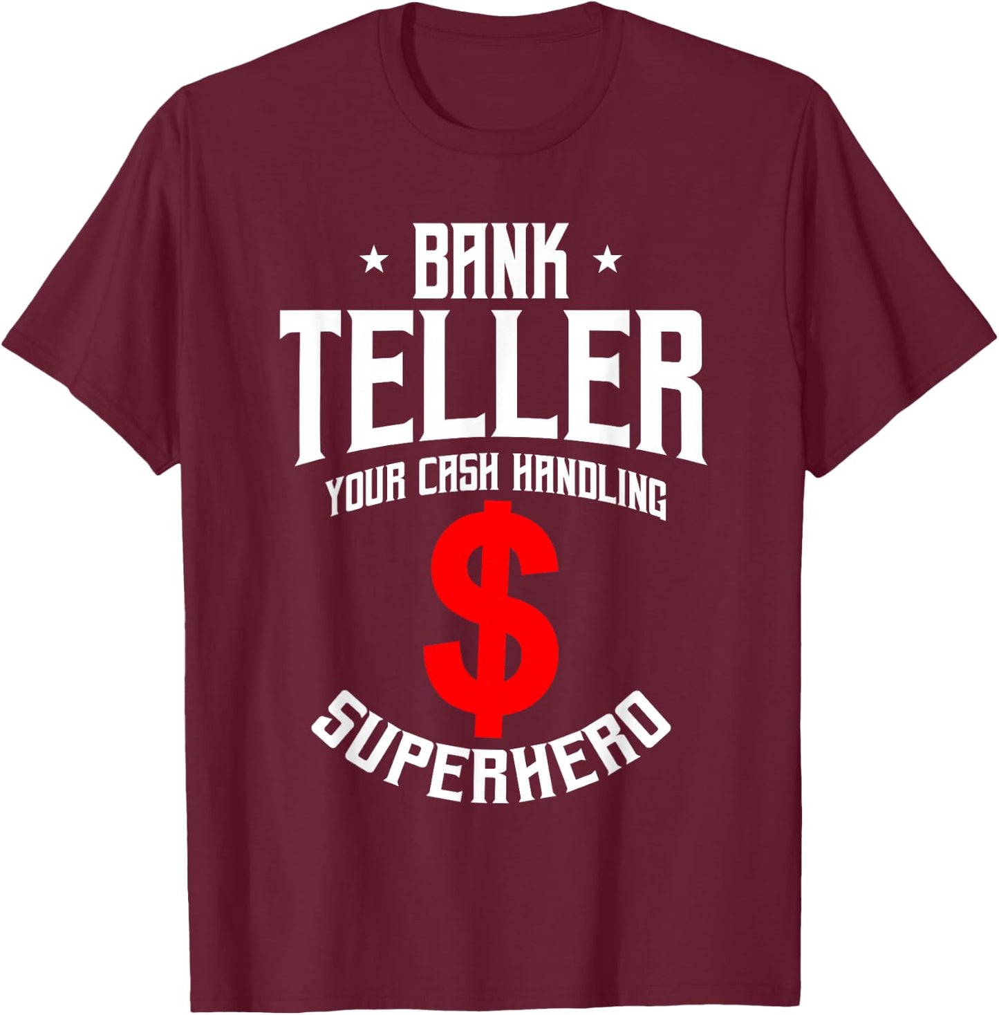 Funny Bank Teller Saying Cash Handling Superhero Banker T-Shirt - T-Shirt | Maroon