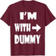 Yep, I Am With Dummy Men Women Youth Gift T-Shirt - T-Shirt | Maroon