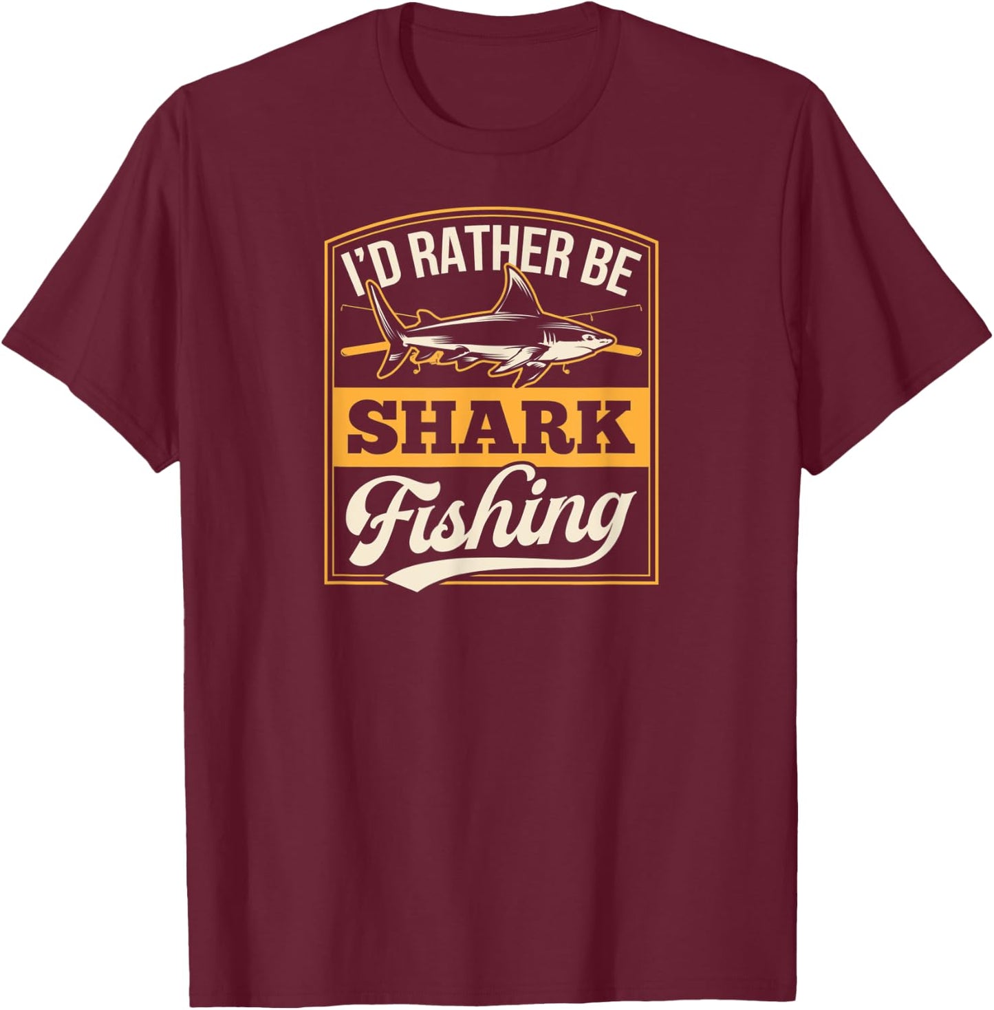 I'd Rather Be Shark Fishing Dad Ocean Saltwater Pier Sea T-Shirt - T-Shirt | Maroon