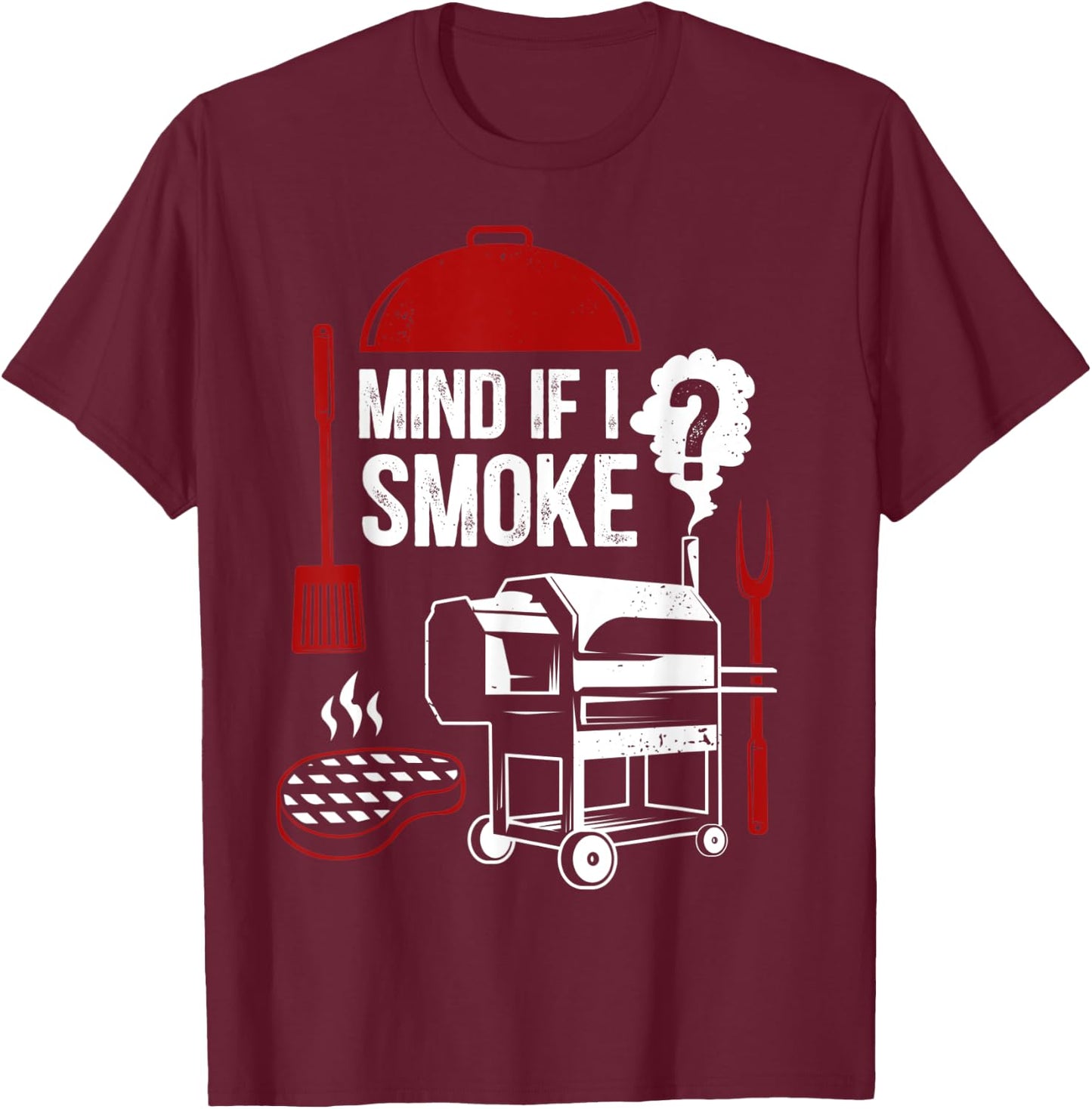 Mind If I Smoke Funny Meat Smoker Grilling BBQ Chef Barbecue T-Shirt - T-Shirt | Maroon