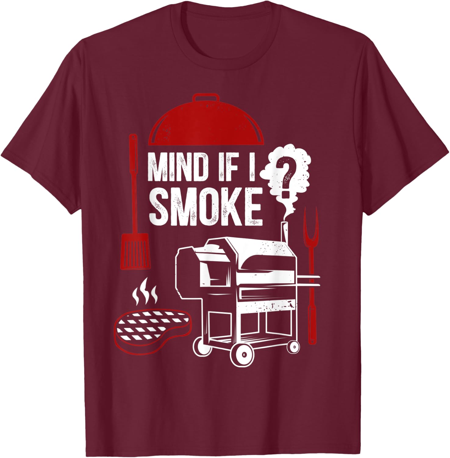 Mind If I Smoke Funny Meat Smoker Grilling BBQ Chef Barbecue T-Shirt - T-Shirt | Maroon