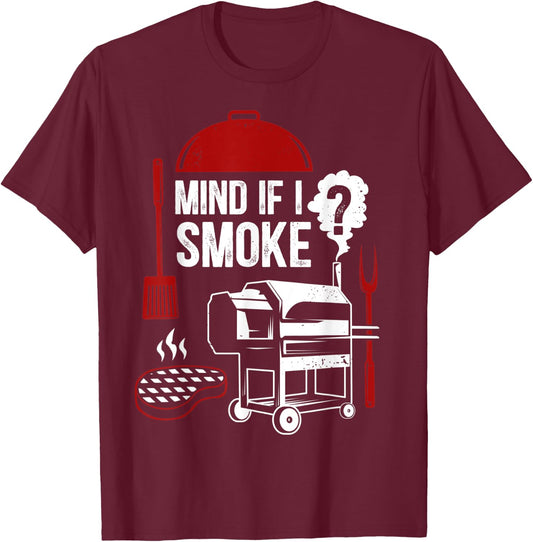 Mind If I Smoke Funny Meat Smoker Grilling BBQ Chef Barbecue T-Shirt - T-Shirt | Maroon
