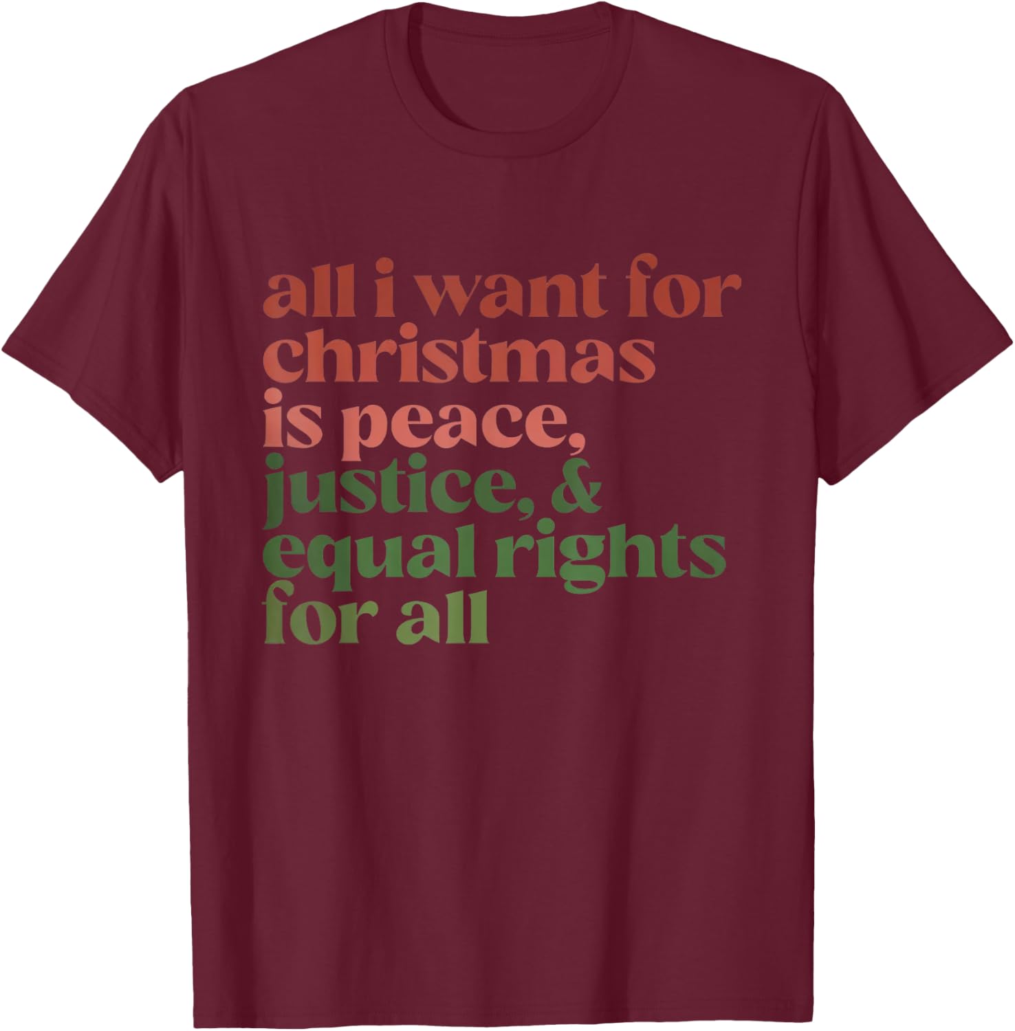 Peace Justice And Equal Rights For All Chirstmas Women Men T-Shirt - T-Shirt | Maroon
