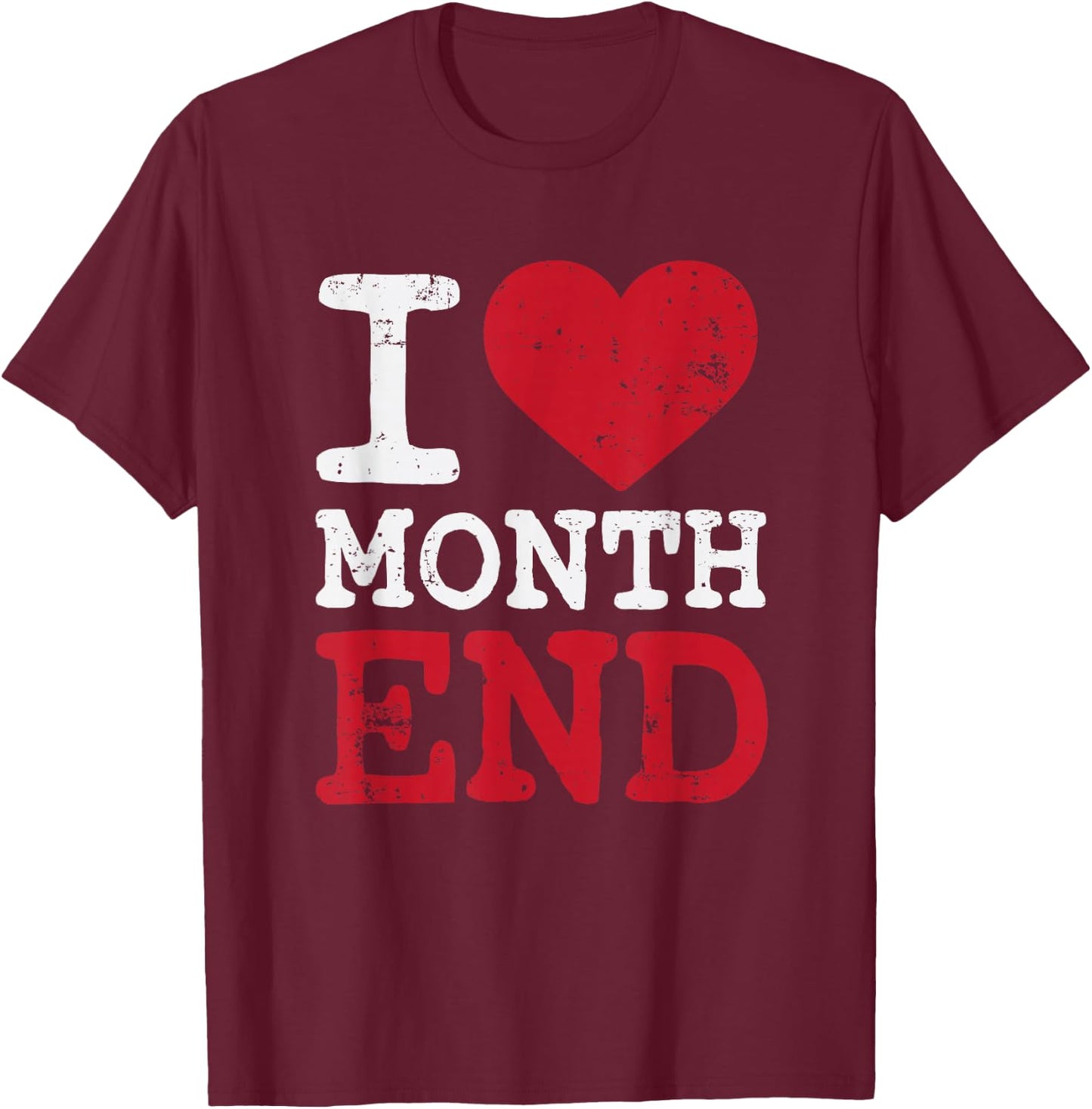 I Love Month End Funny CPA Accounting Christmas T-Shirt - T-Shirt | Maroon