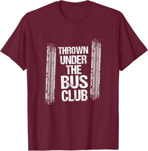 Thrown Under the Bus | Sarcastic Unemployed Jobless Shirt T-Shirt - T-Shirt | Maroon