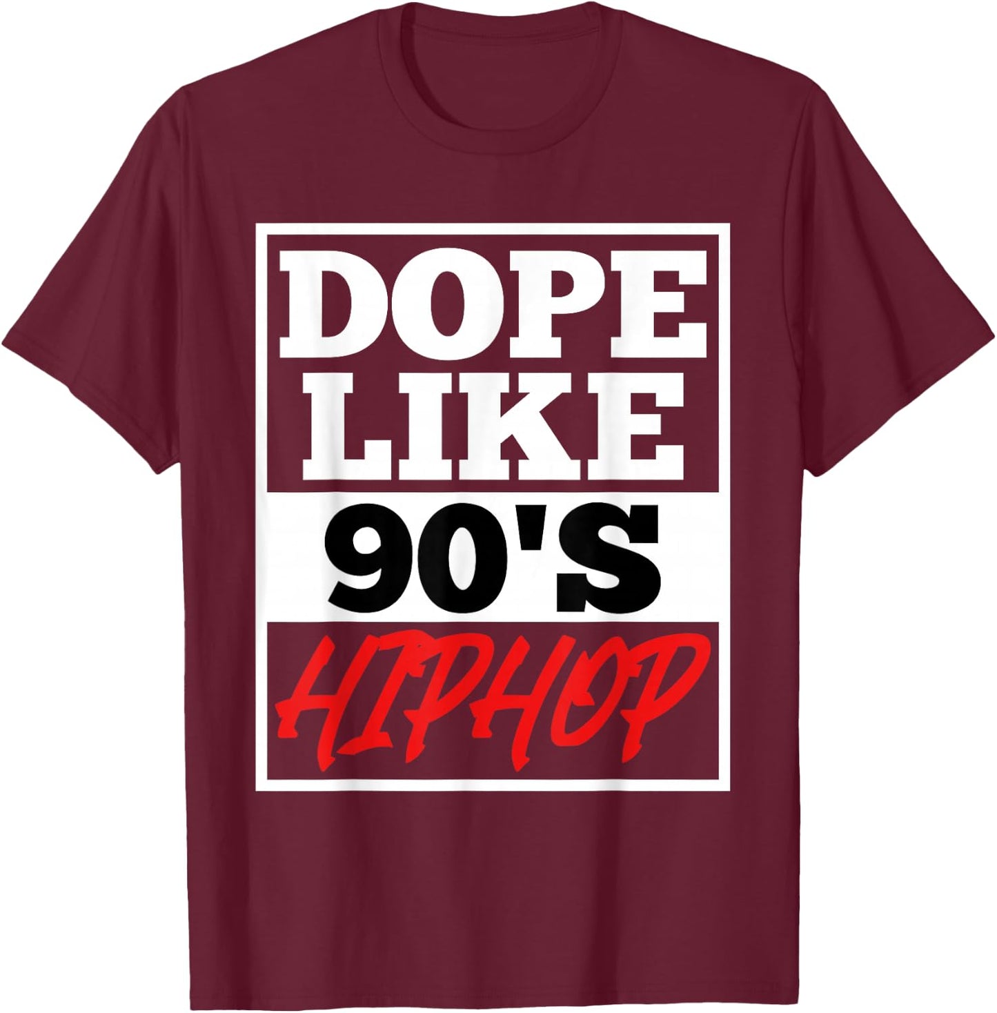 Dope like 90 s Hip Hop saying Rap Music Rapper T-Shirt - T-Shirt | Maroon