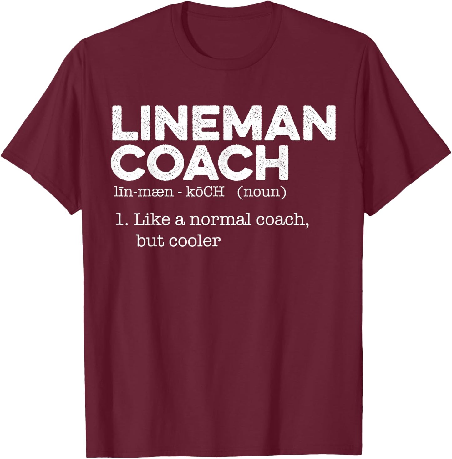 Football Lineman Coach Definition T-Shirt - T-Shirt | Maroon