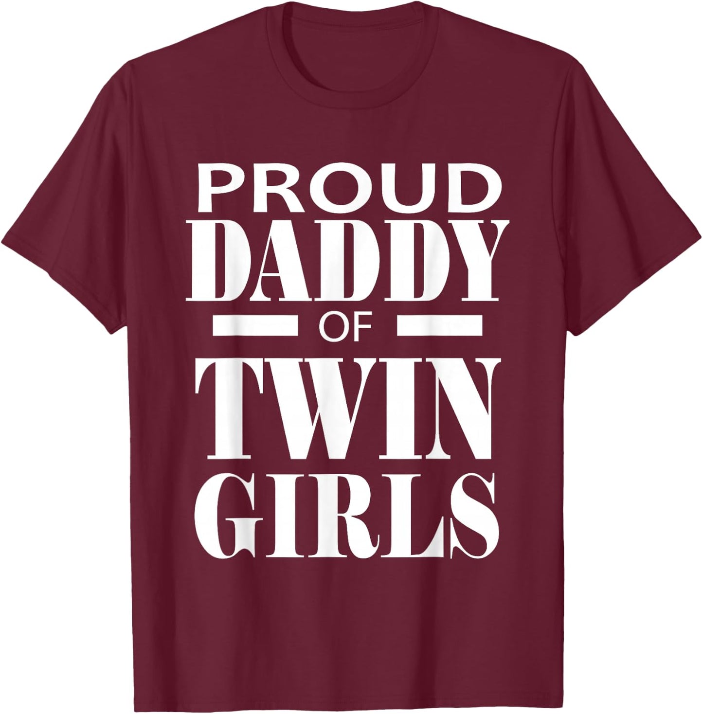 Proud Daddy Of Twin Girls Twins Dad Father Gift T-Shirt - T-Shirt | Maroon