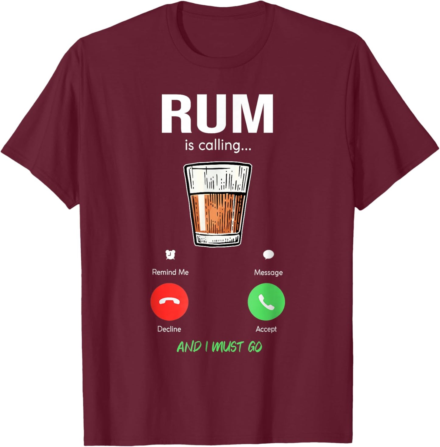 RUM is calling and I must go wine liquor funny saying RUM T-Shirt - T-Shirt | Maroon